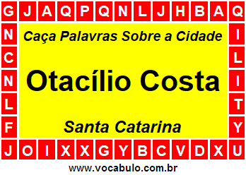 Caça Palavras Sobre a Cidade Catarinense Otacílio Costa