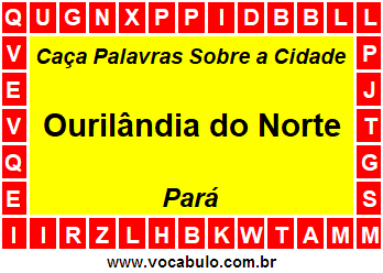 Caça Palavras Sobre a Cidade Paraense Ourilândia do Norte