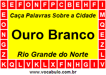 Caça Palavras Sobre a Cidade Ouro Branco do Estado Rio Grande do Norte