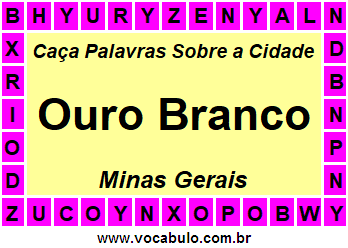 Caça Palavras Sobre a Cidade Ouro Branco do Estado Minas Gerais