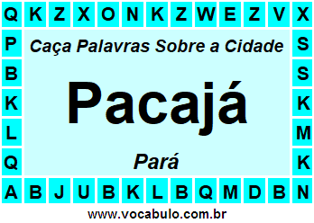 Caça Palavras Sobre a Cidade Pacajá do Estado Pará
