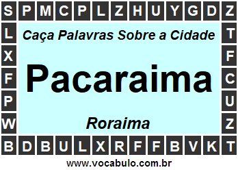 Caça Palavras Sobre a Cidade Roraimense Pacaraima