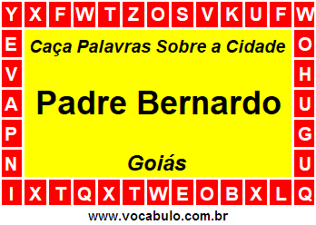 Caça Palavras Sobre a Cidade Padre Bernardo do Estado Goiás