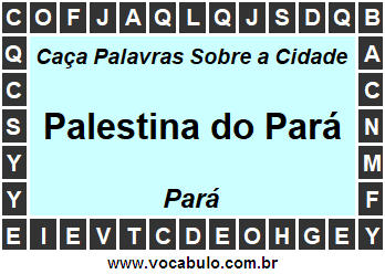 Caça Palavras Sobre a Cidade Palestina do Pará do Estado Pará
