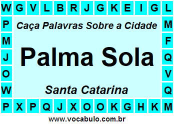 Caça Palavras Sobre a Cidade Palma Sola do Estado Santa Catarina