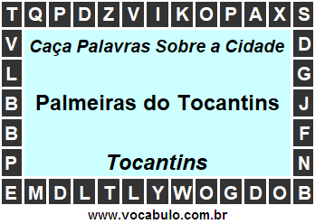 Caça Palavras Sobre a Cidade Palmeiras do Tocantins do Estado Tocantins