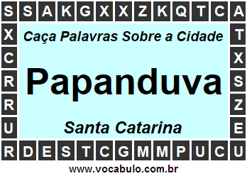 Caça Palavras Sobre a Cidade Catarinense Papanduva