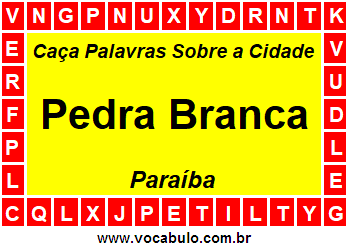 Caça Palavras Sobre a Cidade Pedra Branca do Estado Paraíba