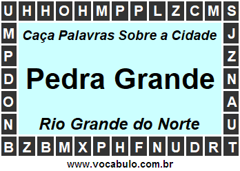 Caça Palavras Sobre a Cidade Pedra Grande do Estado Rio Grande do Norte