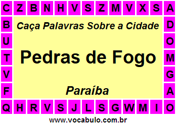 Caça Palavras Sobre a Cidade Pedras de Fogo do Estado Paraíba