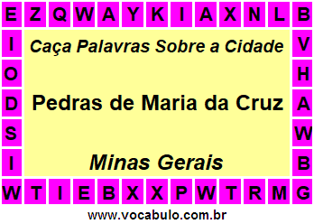 Caça Palavras Sobre a Cidade Pedras de Maria da Cruz do Estado Minas Gerais