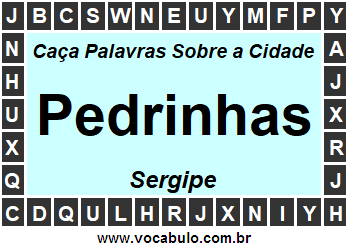 Caça Palavras Sobre a Cidade Pedrinhas do Estado Sergipe