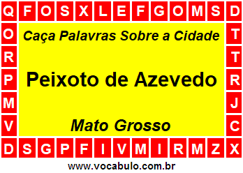 Caça Palavras Sobre a Cidade Peixoto de Azevedo do Estado Mato Grosso