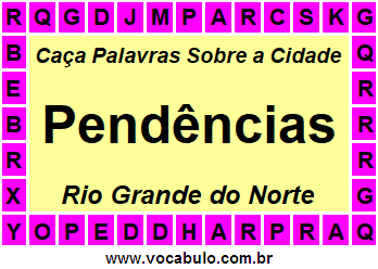Caça Palavras Sobre a Cidade Pendências do Estado Rio Grande do Norte