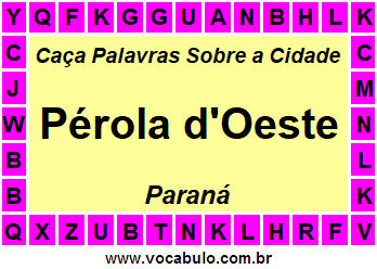 Caça Palavras Sobre a Cidade Pérola d'Oeste do Estado Paraná