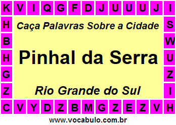 Caça Palavras Sobre a Cidade Gaúcha Pinhal da Serra