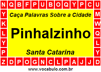 Caça Palavras Sobre a Cidade Pinhalzinho do Estado Santa Catarina