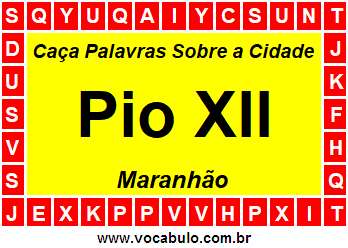 Caça Palavras Sobre a Cidade Pio XII do Estado Maranhão