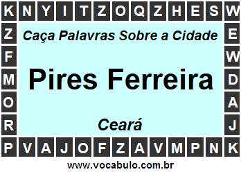 Caça Palavras Sobre a Cidade Pires Ferreira do Estado Ceará