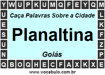 Caça Palavras Sobre a Cidade Planaltina do Estado Goiás