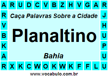 Caça Palavras Sobre a Cidade Planaltino do Estado Bahia