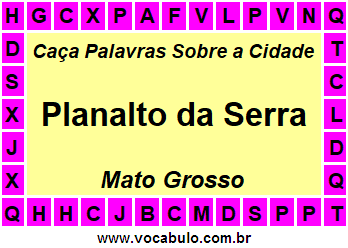 Caça Palavras Sobre a Cidade Planalto da Serra do Estado Mato Grosso