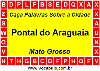 Caça Palavras Sobre a Cidade Pontal do Araguaia do Estado Mato Grosso