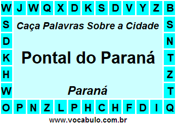 Caça Palavras Sobre a Cidade Pontal do Paraná do Estado Paraná