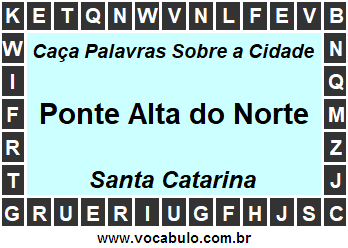 Caça Palavras Sobre a Cidade Ponte Alta do Norte do Estado Santa Catarina