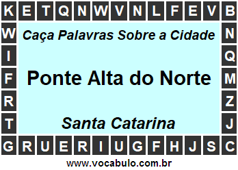 Caça Palavras Sobre a Cidade Catarinense Ponte Alta do Norte