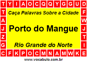 Caça Palavras Sobre a Cidade Porto do Mangue do Estado Rio Grande do Norte