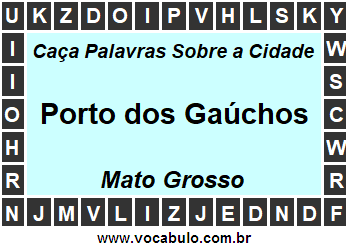 Caça Palavras Sobre a Cidade Mato-Grossense Porto dos Gaúchos