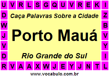 Caça Palavras Sobre a Cidade Porto Mauá do Estado Rio Grande do Sul