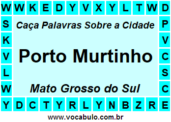 Caça Palavras Sobre a Cidade Porto Murtinho do Estado Mato Grosso do Sul