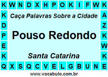 Caça Palavras Sobre a Cidade Pouso Redondo do Estado Santa Catarina