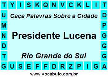 Caça Palavras Sobre a Cidade Presidente Lucena do Estado Rio Grande do Sul