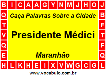 Caça Palavras Sobre a Cidade Presidente Médici do Estado Maranhão