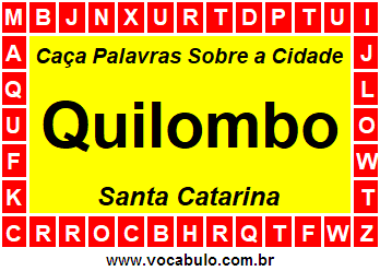 Caça Palavras Sobre a Cidade Catarinense Quilombo