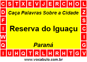 Caça Palavras Sobre a Cidade Reserva do Iguaçu do Estado Paraná