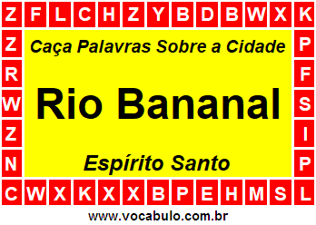 Caça Palavras Sobre a Cidade Rio Bananal do Estado Espírito Santo