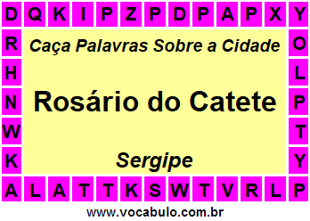 Caça Palavras Sobre a Cidade Rosário do Catete do Estado Sergipe