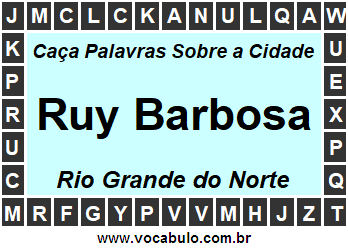 Caça Palavras Sobre a Cidade Ruy Barbosa do Estado Rio Grande do Norte