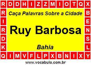 Caça Palavras Sobre a Cidade Ruy Barbosa do Estado Bahia