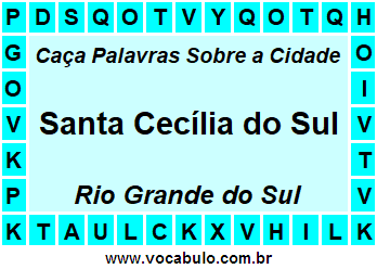 Caça Palavras Sobre a Cidade Gaúcha Santa Cecília do Sul
