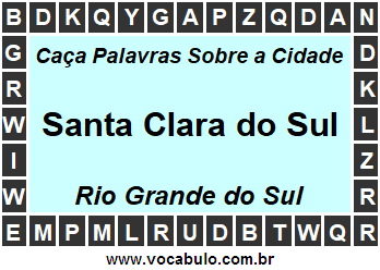 Caça Palavras Sobre a Cidade Santa Clara do Sul do Estado Rio Grande do Sul