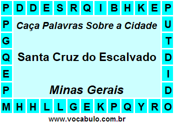Caça Palavras Sobre a Cidade Santa Cruz do Escalvado do Estado Minas Gerais