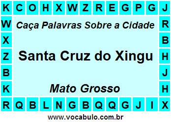Caça Palavras Sobre a Cidade Mato-Grossense Santa Cruz do Xingu