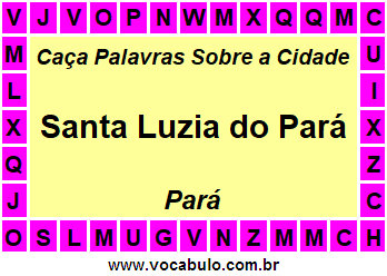 Caça Palavras Sobre a Cidade Santa Luzia do Pará do Estado Pará