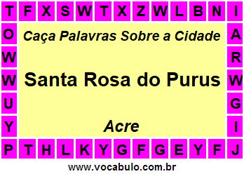 Caça Palavras Sobre a Cidade Acreana Santa Rosa do Purus