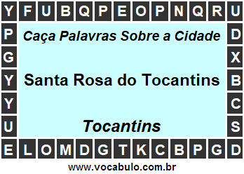 Caça Palavras Sobre a Cidade Tocantinense Santa Rosa do Tocantins